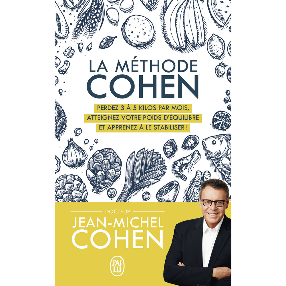 La méthode Cohen - Perdez 3 à 5 kilos par mois, atteignez votre poids d'équilibre et apprenez à le s