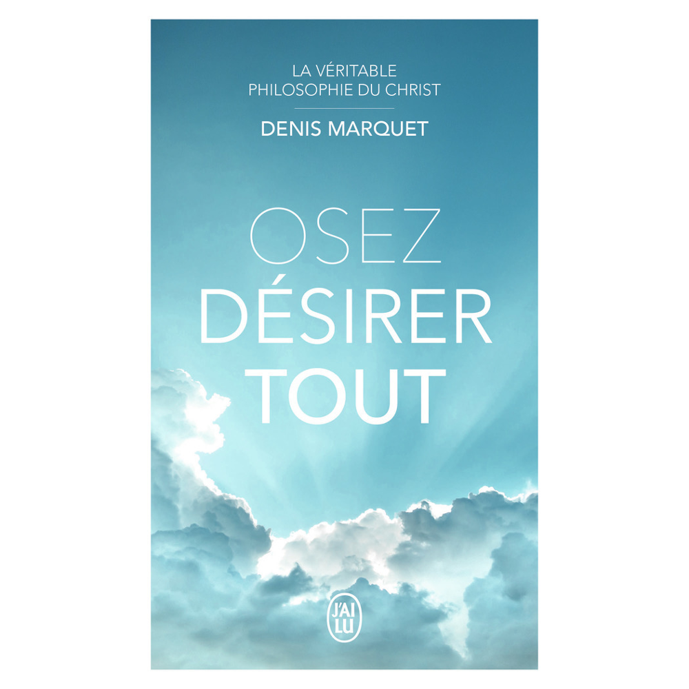 La Véritable Philosophie du Christ - Osez désirer tout - La véritable philosophie du Christ (Poche)