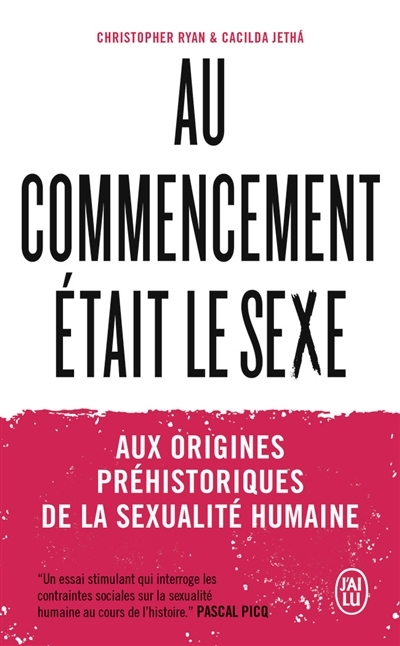 Au commencement était le sexe - Aux origines préhistoriques de la sexualité humaine (Poche)