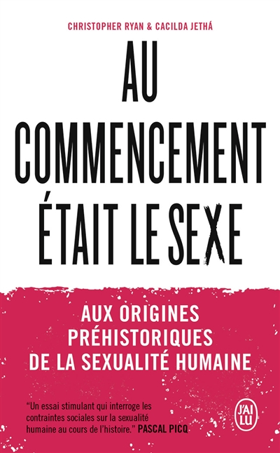 Au commencement était le sexe - Aux origines préhistoriques de la sexualité humaine (Poche)