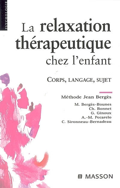 La relaxation thérapeutique chez l'enfant - Corps, langage, sujet. Méthode J. Bergès (Broché)