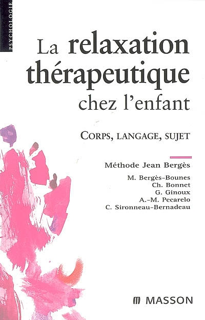 La relaxation thérapeutique chez l'enfant - Corps, langage, sujet. Méthode J. Bergès (Broché)