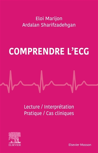 Comprendre l'ECG - Lecture - Interprétation - Pratique - Cas cliniques (Broché)