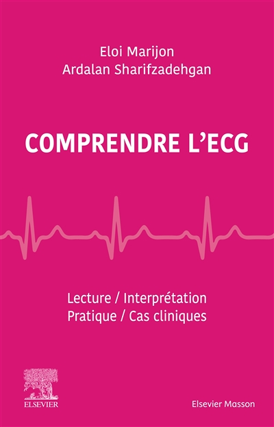 Comprendre l'ECG - Lecture - Interprétation - Pratique - Cas cliniques (Broché)
