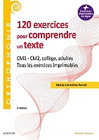 120 exercices pour comprendre un texte : CM1, CM2, collège, adultes : tous les exercices imprimables