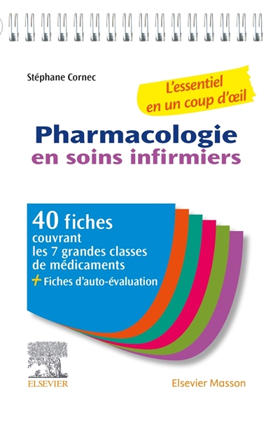 Pharmacologie en soins infirmiers : l'essentiel en un coup d'oeil : 40 fiches couvrant les 7 grandes