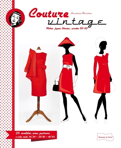 Couture Vintage - Avec patrons à taille réelle en 3 tailles 36/38 &ndash; 38/40 &ndash; 40/4