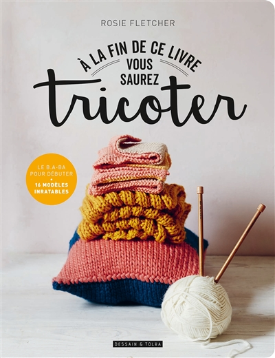 A la fin de ce livre vous saurez tricoter (Broché)