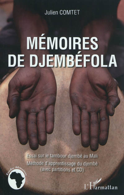 Mémoires de Djembéfola - Essai sur le tambour djembé au Mali - Méthode d'apprentissage du djembé ave