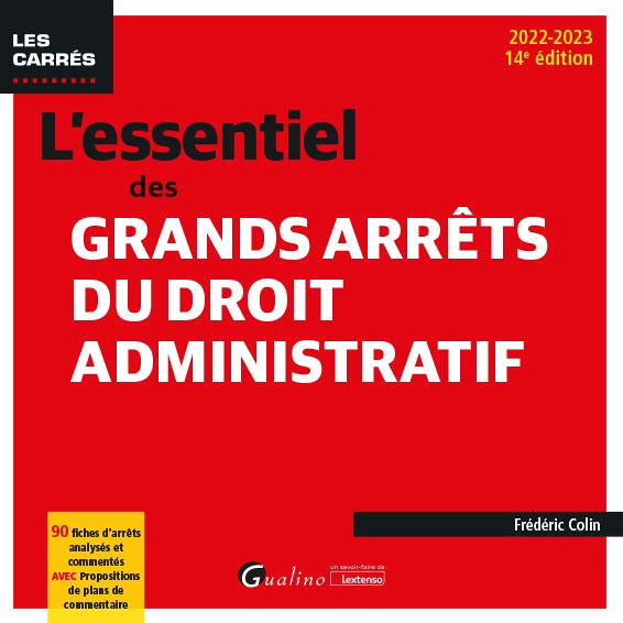 L'essentiel des grands arrêts du droit administratif - 90 fiches d'arrêts analysés et commentés avec