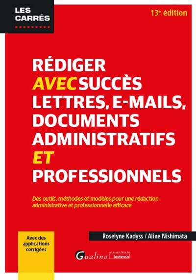 Rédiger avec succès lettres, e-mail, documents administratifs et professionnels (Broché)