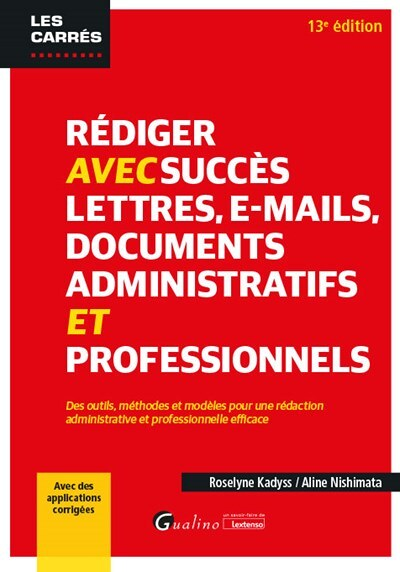 Rédiger avec succès lettres, e-mail, documents administratifs et professionnels (Broché)