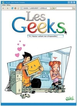 Les Geeks Tome 4 - Hacker vaillant rien d'impossible (BD)