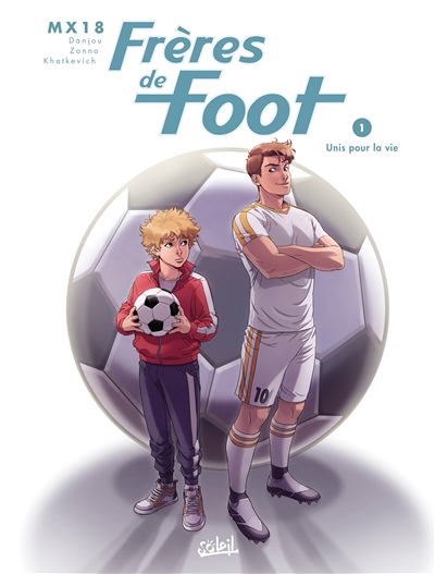 Frères de foot Tome 1 - Unis pour la vie (BD)
