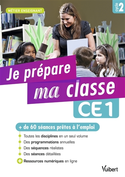 Je prépare ma classe de CE1 - Cycle 2 - + de 60 séances prêtes à l'emploi (Broché)