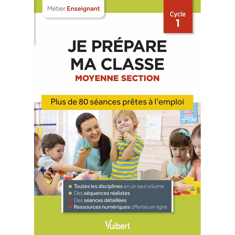 Professeur des écoles - Je prépare ma classe de Moyenne Section - Cycle 1 - Séances prêtes à l'emplo