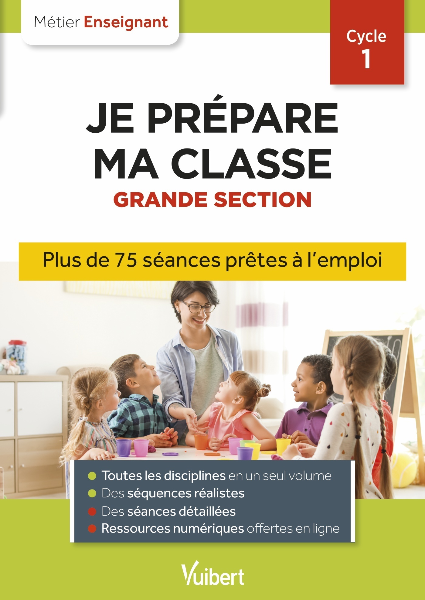 Professeur des écoles - Je prépare ma classe de Grande Section - Cycle 1 - Séances prêtes à l'emploi