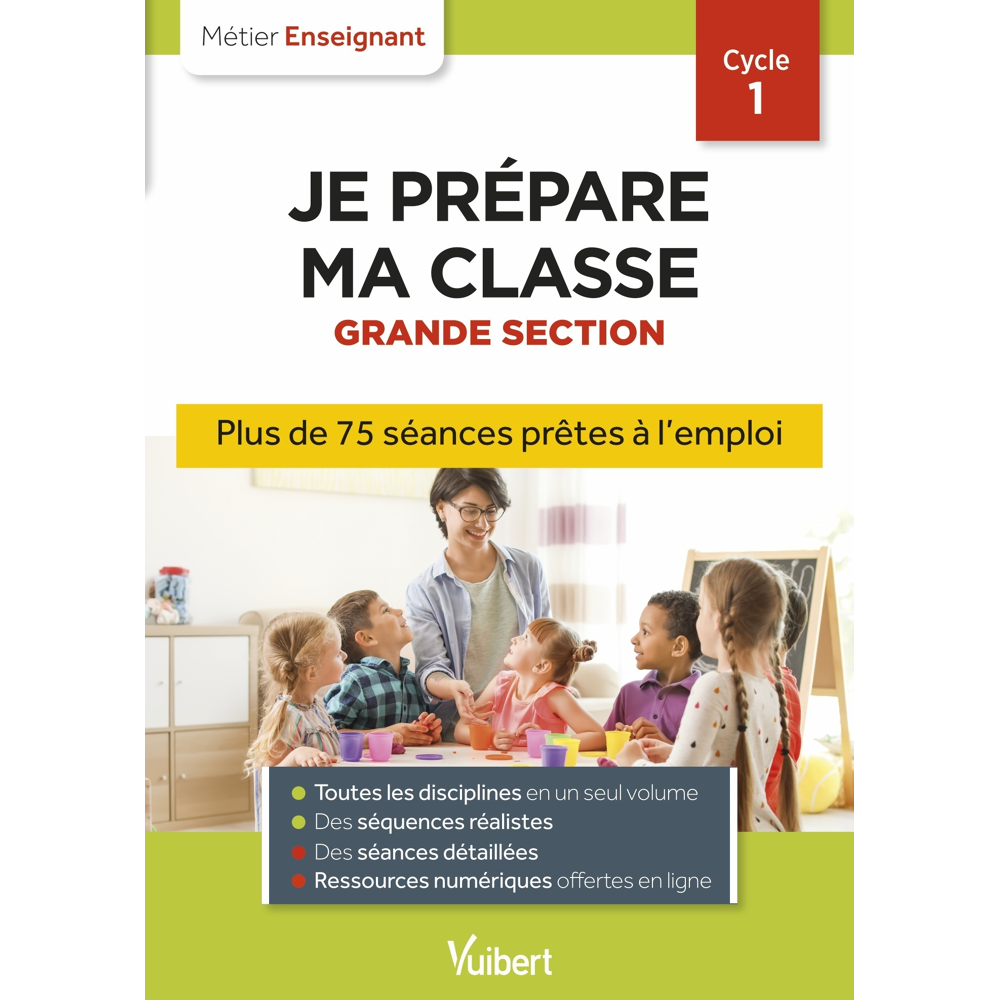 Professeur des écoles - Je prépare ma classe de Grande Section - Cycle 1 - Séances prêtes à l'emploi