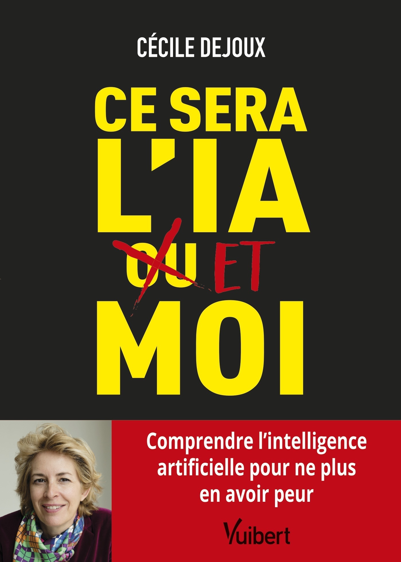 Ce sera l’IA ou/et moi - Comprendre l'intelligence artificielle pour ne plus en avoir peur (Broché)