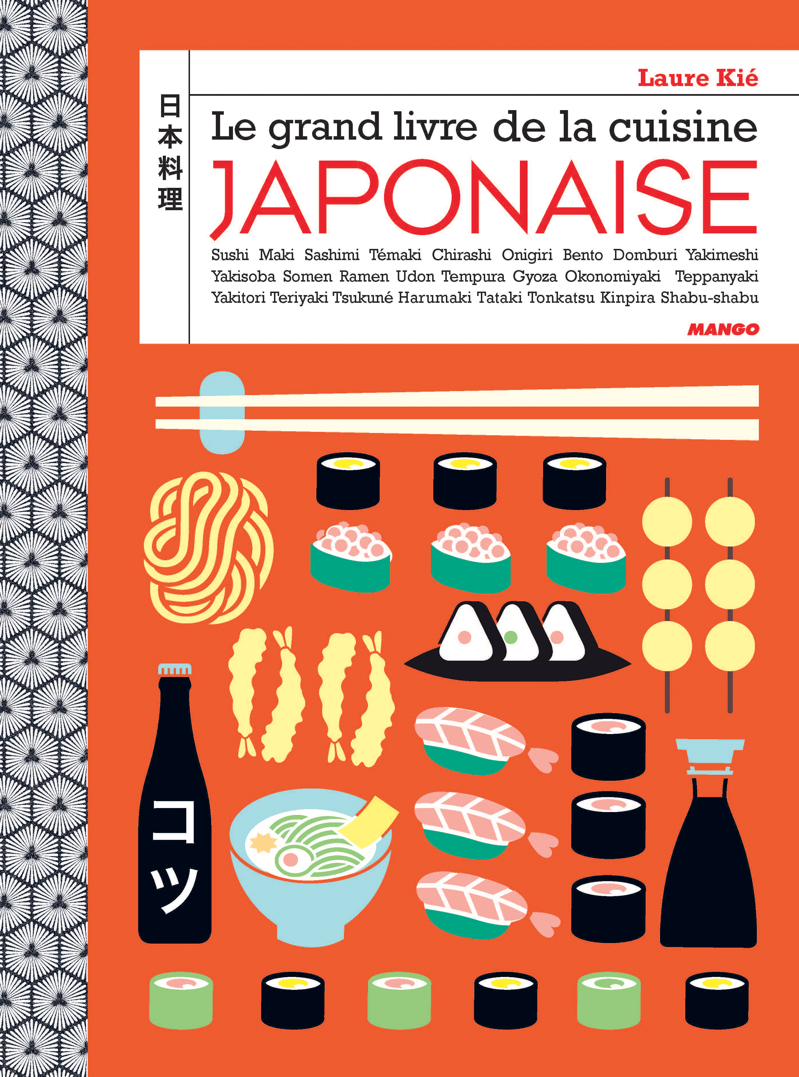 Le grand livre de la cuisine japonaise - Sushi, maki, bento, onigiri, ramen, nigiri, tataki... (Reli