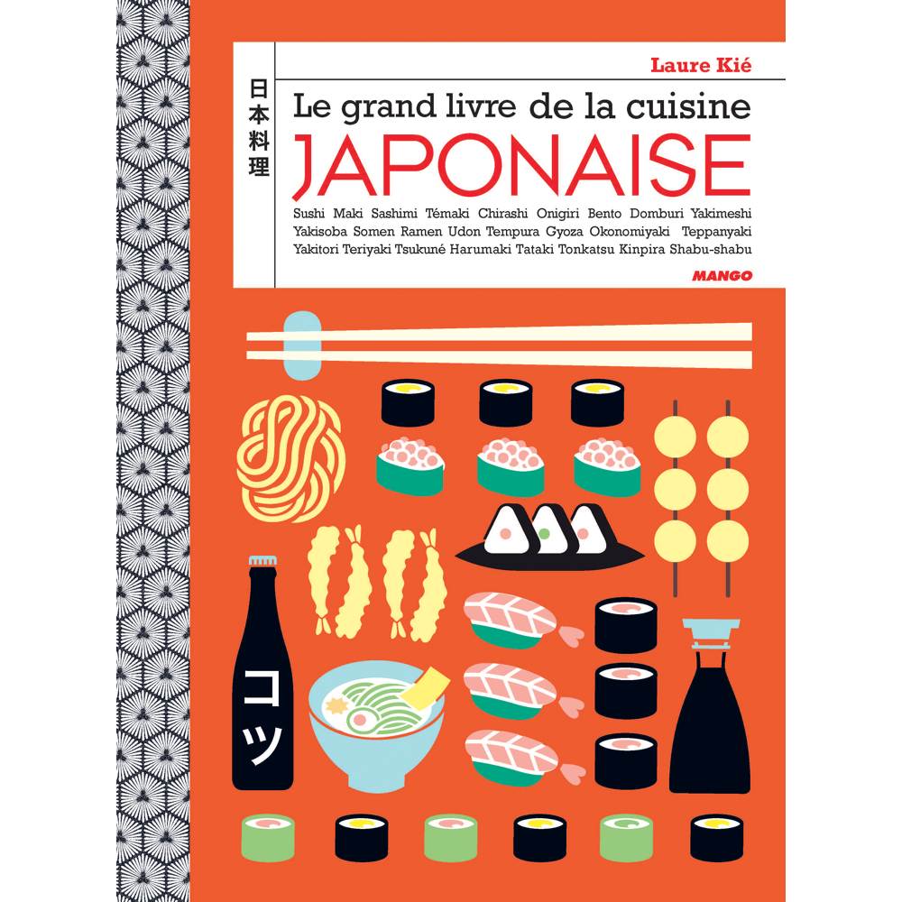 Le grand livre de la cuisine japonaise - Sushi, maki, bento, onigiri, ramen, nigiri, tataki... (Reli