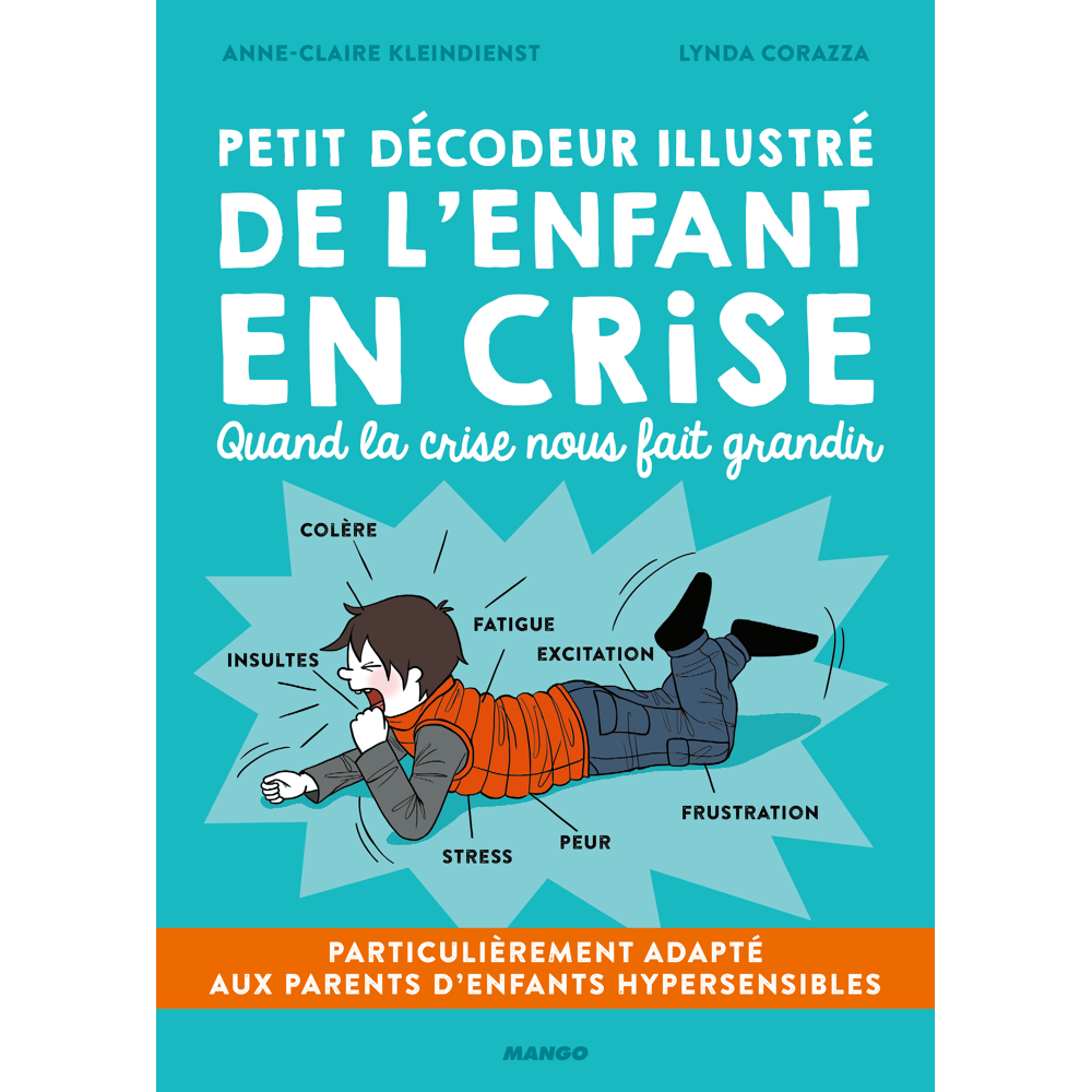 Petit décodeur illustré de l'enfant en crise - Particulièrement adapté aux parents d'enfants hyperse