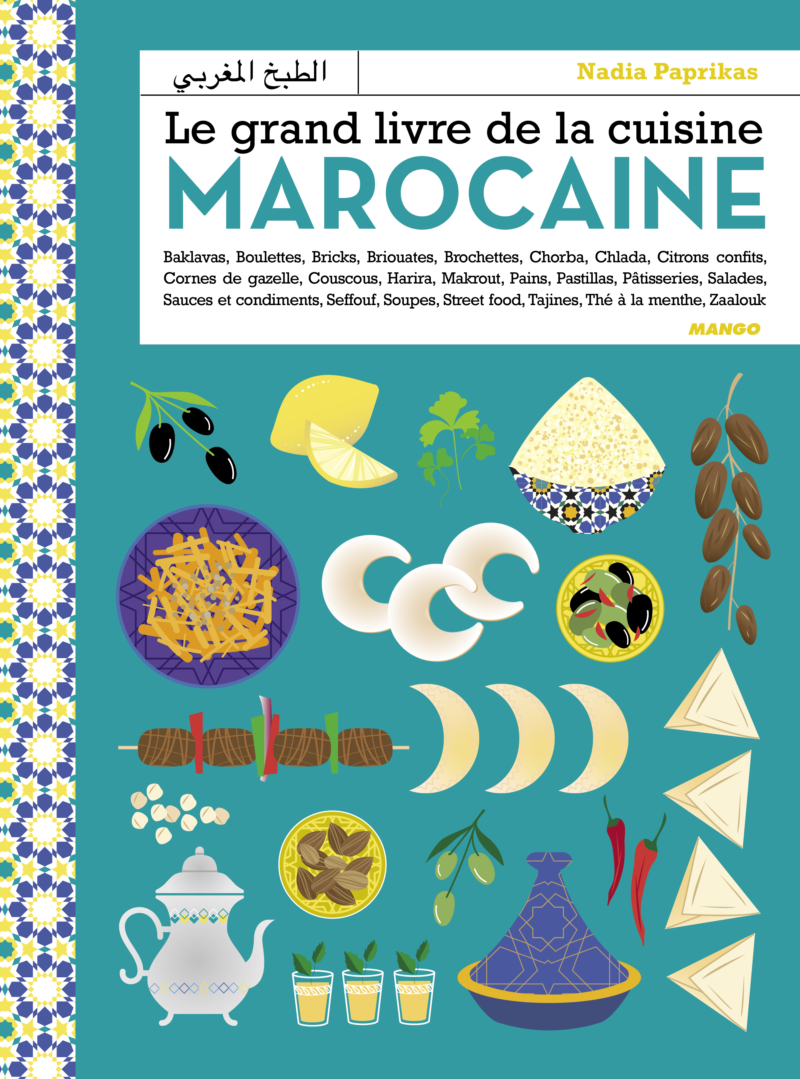 Le grand livre de la cuisine marocaine - Entrées, salades, couscous, tajines, viandes, poissons, pai