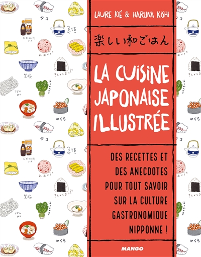 La cuisine japonaise illustrée - Des recettes et des anecdotes, pour tout savoir sur la culture gast