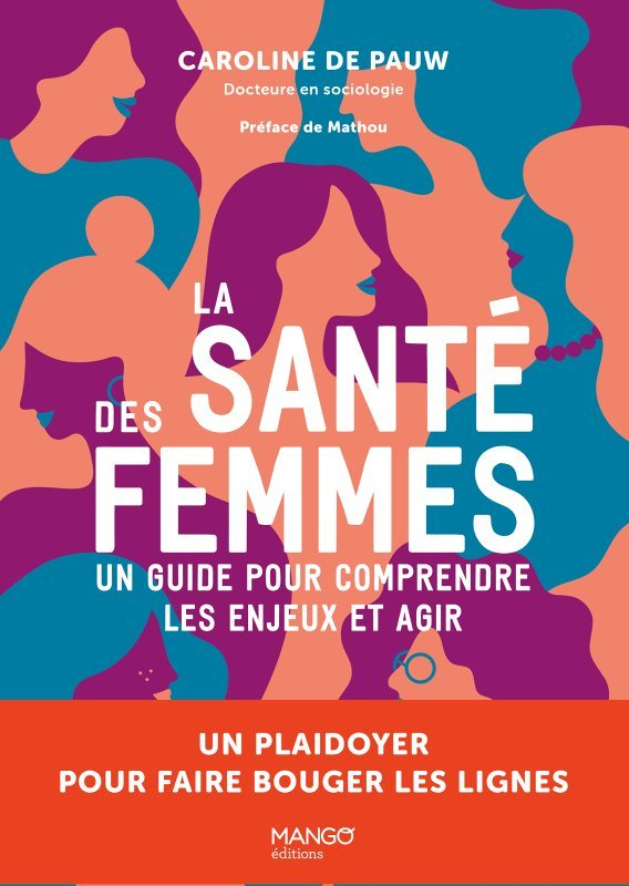 La santé des femmes Un guide pour comprendre les enjeux et agir - Un plaidoyer pour faire bouger les