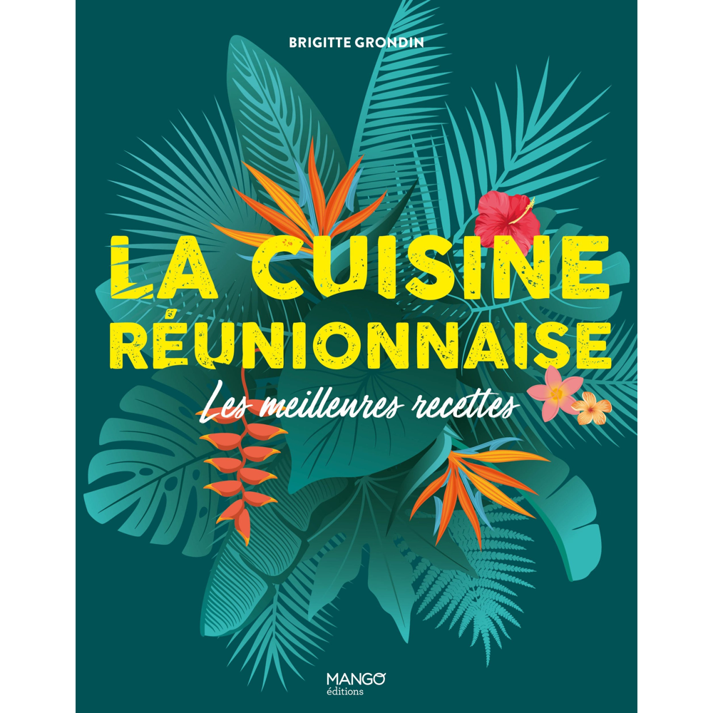 La cuisine réunionnaise - Les meilleures recettes (Broché)
