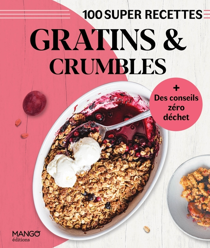 Gratins et crumbles. Facile, rapide, bon ! - Facile, rapide, bon ! (Broché)