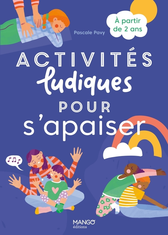 Activités ludiques pour s'apaiser. A partir de 2 ans - A partir de 2 ans (Broché)