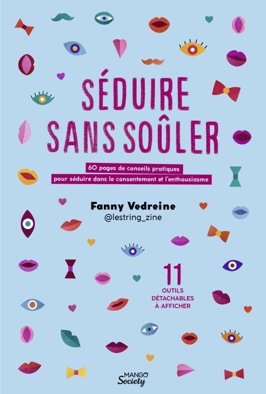 Séduire sans soûler - 60 pages de conseils pratiques pour séduire dans le consentement et lenthousia