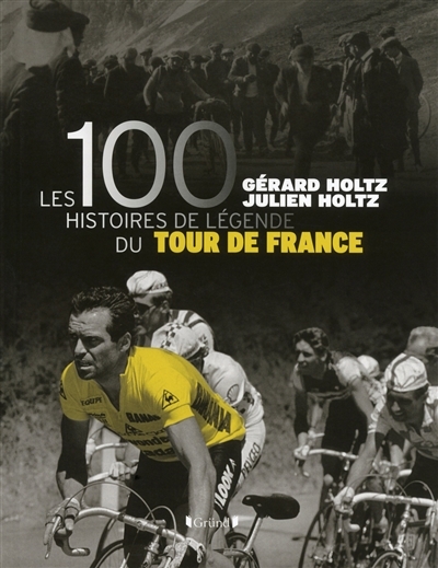 Les 100 histoires de légende du tour de France (Relié)