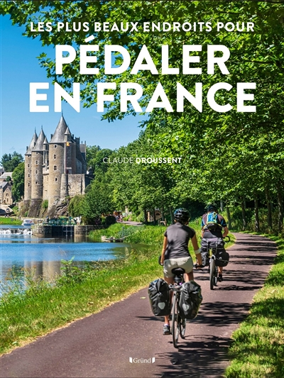 Les plus beaux endroits pour pédaler en France (Broché)