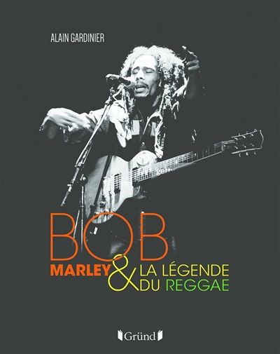 Bob Marley et la légende du reggae (Broché)