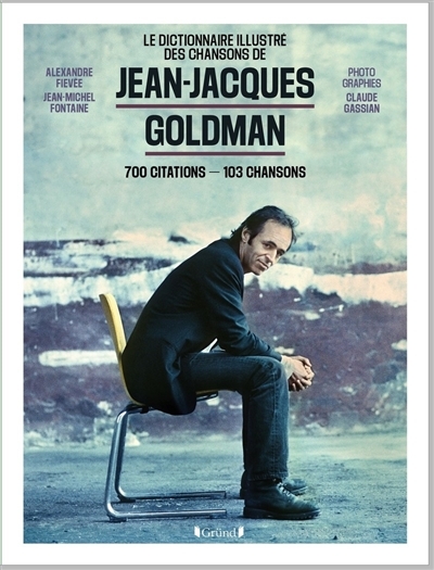 Jean-Jacques Goldman - 700 citations - 103 chansons (Broché)