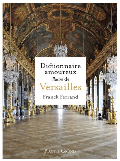 Dictionnaire amoureux illustré de Versailles (Relié)