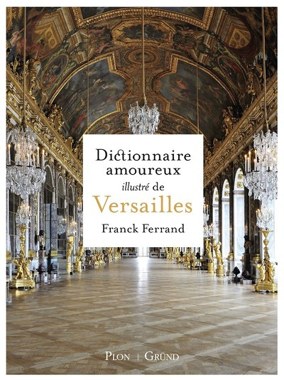 Dictionnaire amoureux illustré de Versailles (Relié)