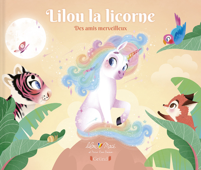 Lilou la licorne - Tome 3 Des amis merveilleux (Cartonné)
