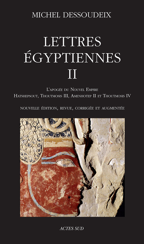 Lettres égyptiennes II - L'apogée du Nouvel Empire - Hatshepsout, Thoutmosis III, Amenothep II et Th