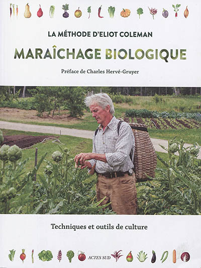 Maraîchage biologique. La méthode d'Eliot Coleman - Techniques et outils de culture (Relié)