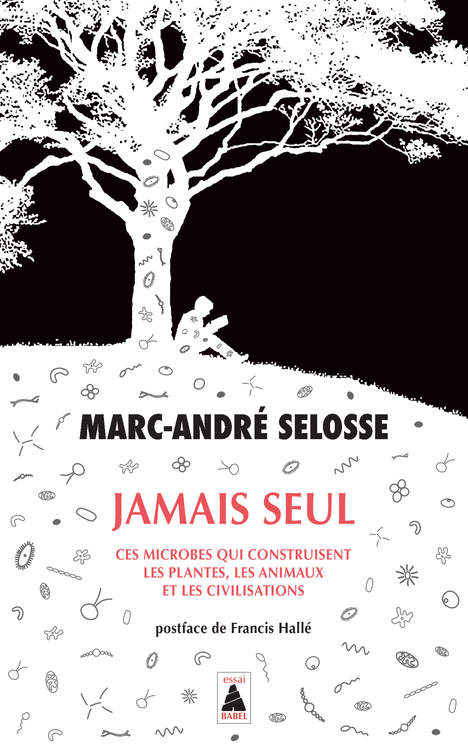 Jamais seul - Ces microbes qui construisent les plantes, les animaux et les civilisations (Grand for