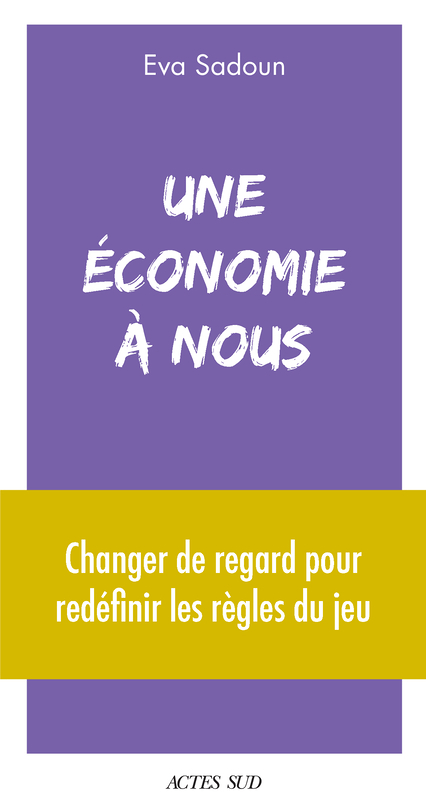 Une économie à nous - Changer de regard pour redéfinir les règles du jeu (Broché)