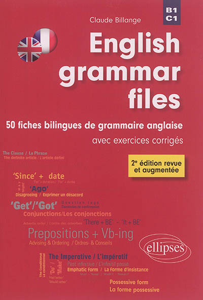 English grammar files : 50 fiches bilingues de grammaire anglaise avec exercices corrigés : B1-C1 (B