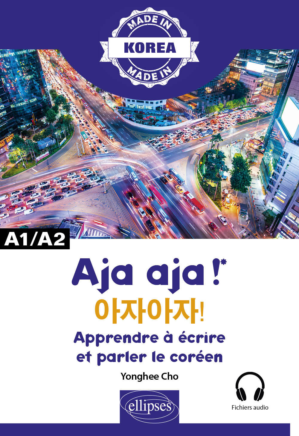 Aja aja ! - Apprendre à écrire et parler le coréen - A1/A2 - Alphabet, écriture, vocabulaire, expres