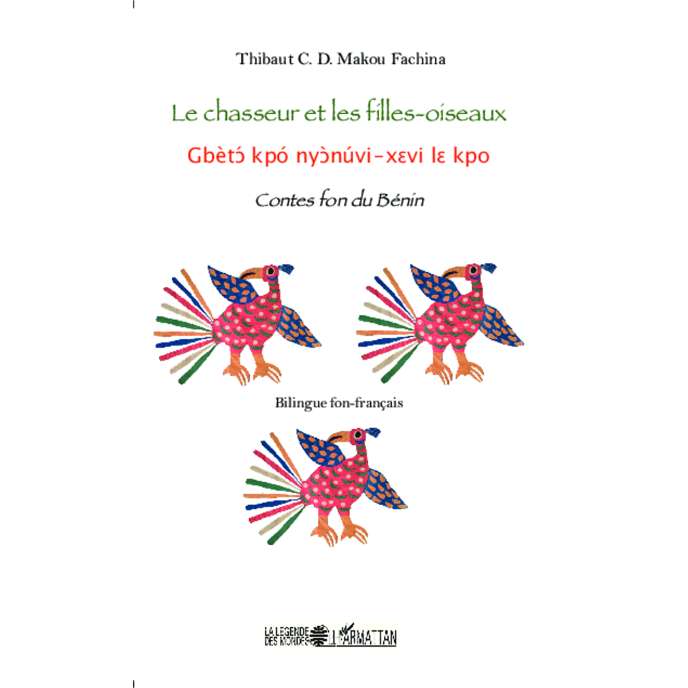 Le chasseur et les filles-oiseaux - Contes fon du Bénin - Bilingue fon-français (Grand format)