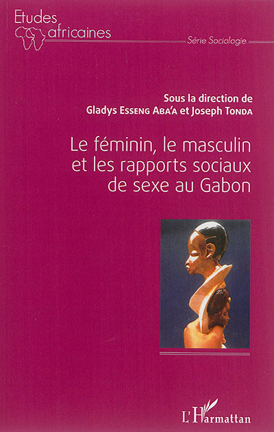 Le féminin, le masculin et les rapports sociaux de sexe au Gabon (Broché)