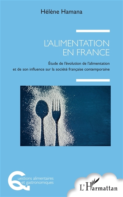 L'alimentation en France - Etude de l'évolution de l'alimentation et de son influence sur la société
