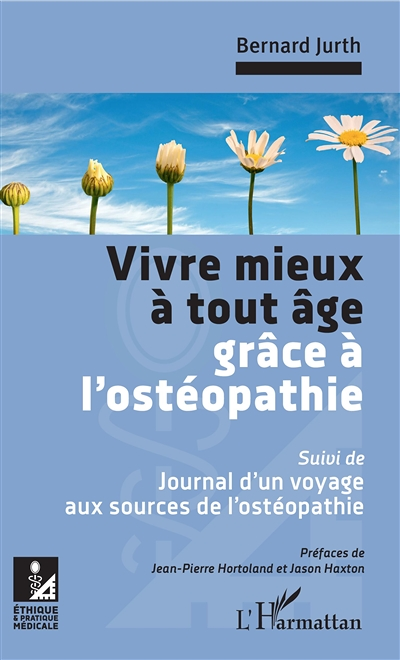 Vivre mieux à tout âge grâce à l'ostéopathie - Suivi de : Journal d'un voyage aux sources de l'ostéo